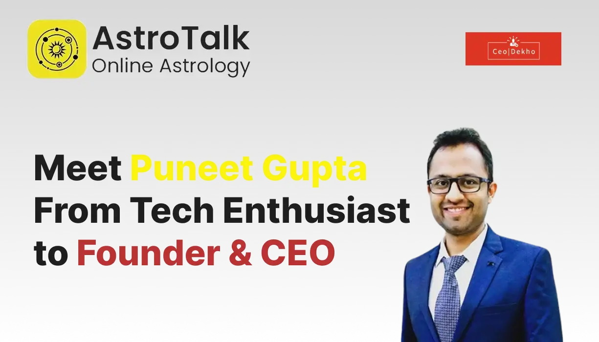 Puneet Gupta || Founder & CEO at AstroTalk